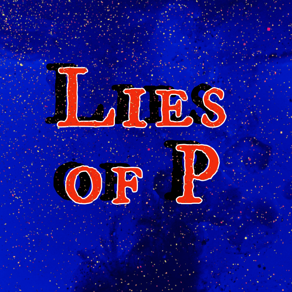 Lies of P Got Me Thinking. . . (light&nbsp;spoilers)